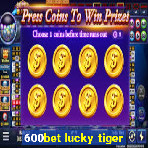 600bet lucky tiger